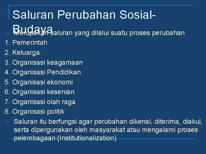  Saluran Perubahan Sosial. Budaya Merupakan saluran yang dilalui suatu proses perubahan 1. Pemerintah