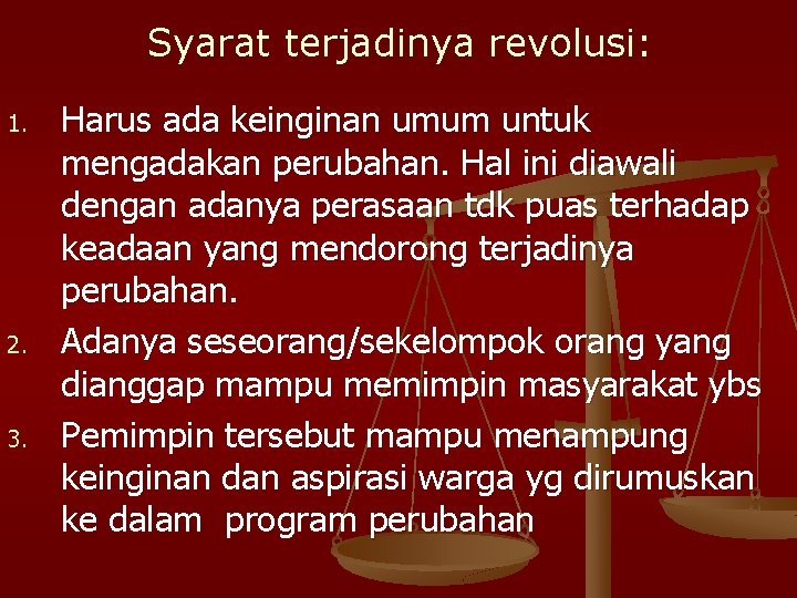 Syarat terjadinya revolusi: 1. 2. 3. Harus ada keinginan umum untuk mengadakan perubahan. Hal