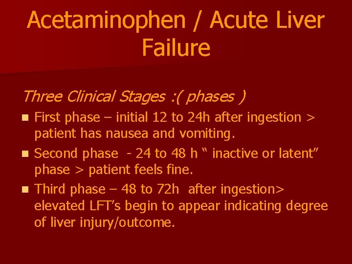 Acetaminophen / Acute Liver Failure Three Clinical Stages : ( phases ) First phase