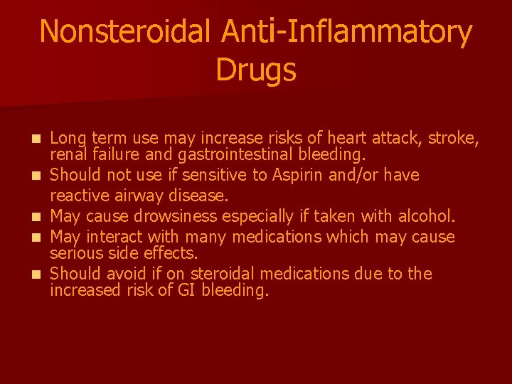 Nonsteroidal Anti-Inflammatory Drugs n n n Long term use may increase risks of heart