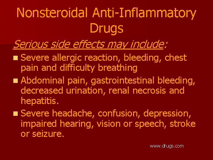 Nonsteroidal Anti-Inflammatory Drugs Serious side effects may include: n Severe allergic reaction, bleeding, chest