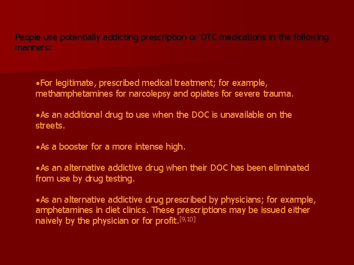 People use potentially addicting prescription or OTC medications in the following manners: For legitimate,