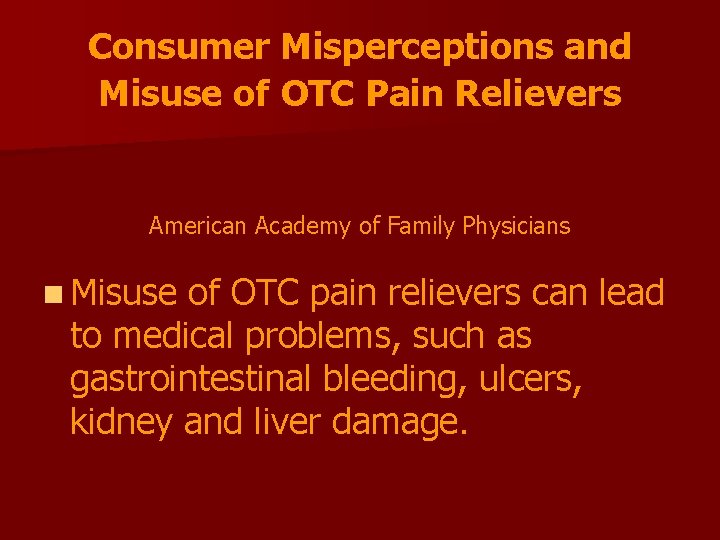 Consumer Misperceptions and Misuse of OTC Pain Relievers American Academy of Family Physicians n