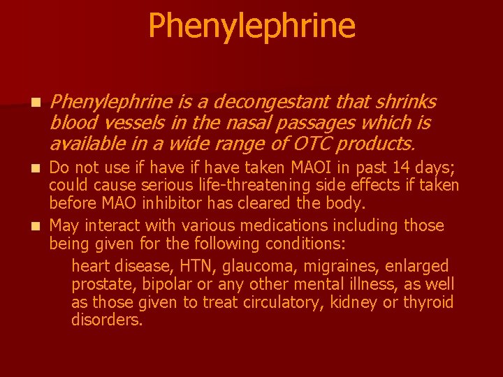 Phenylephrine n Phenylephrine is a decongestant that shrinks blood vessels in the nasal passages