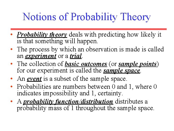 Notions of Probability Theory • Probability theory deals with predicting how likely it is