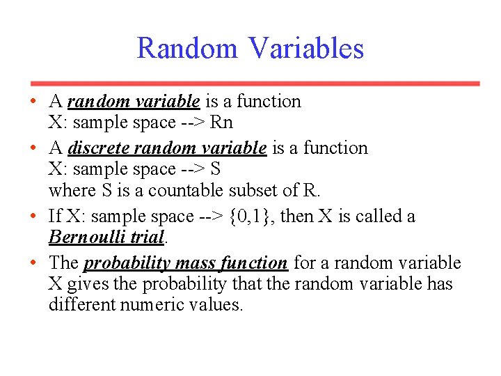 Random Variables • A random variable is a function X: sample space --> Rn