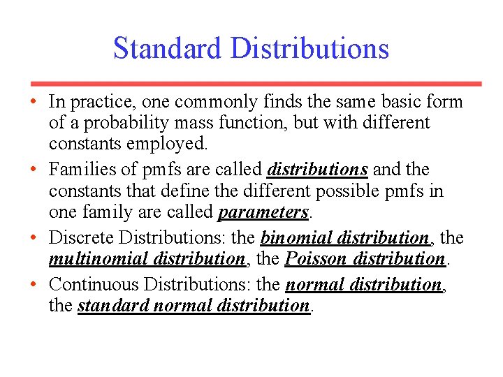 Standard Distributions • In practice, one commonly finds the same basic form of a