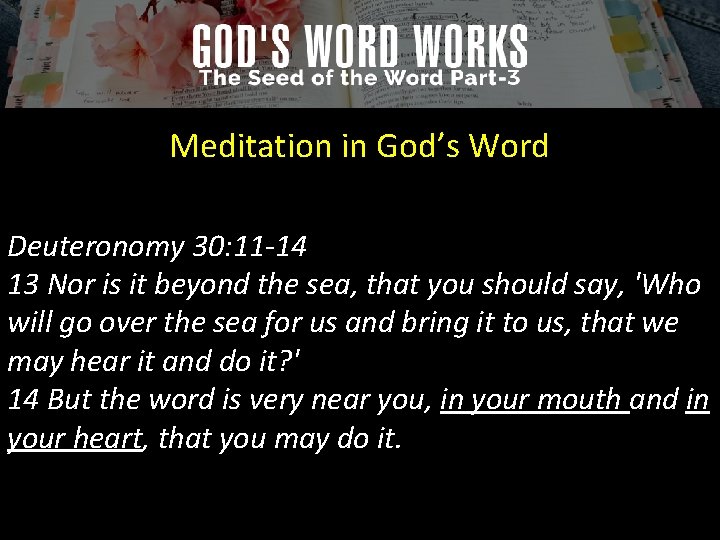Meditation in God’s Word Deuteronomy 30: 11 -14 13 Nor is it beyond the