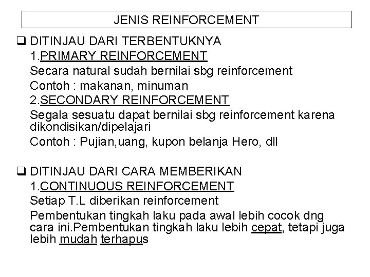 JENIS REINFORCEMENT q DITINJAU DARI TERBENTUKNYA 1. PRIMARY REINFORCEMENT Secara natural sudah bernilai sbg