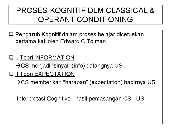 PROSES KOGNITIF DLM CLASSICAL & OPERANT CONDITIONING q Pengaruh Kognitif dalam proses belajar dicetuskan