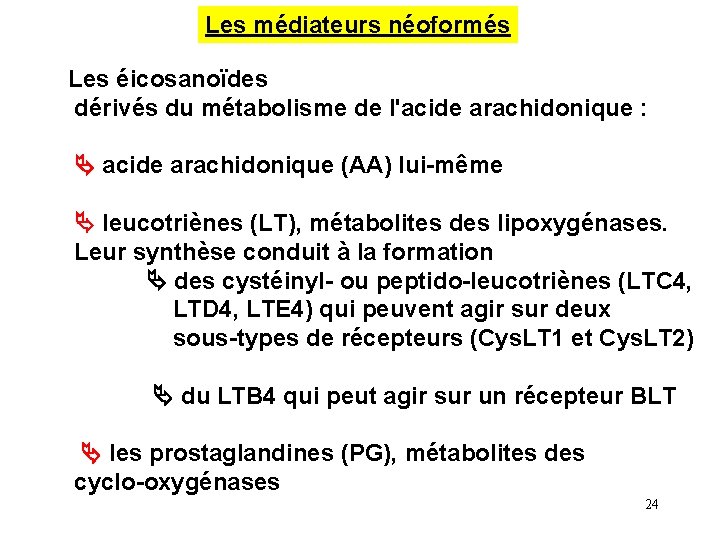 Les médiateurs néoformés Les éicosanoïdes dérivés du métabolisme de l'acide arachidonique : acide arachidonique