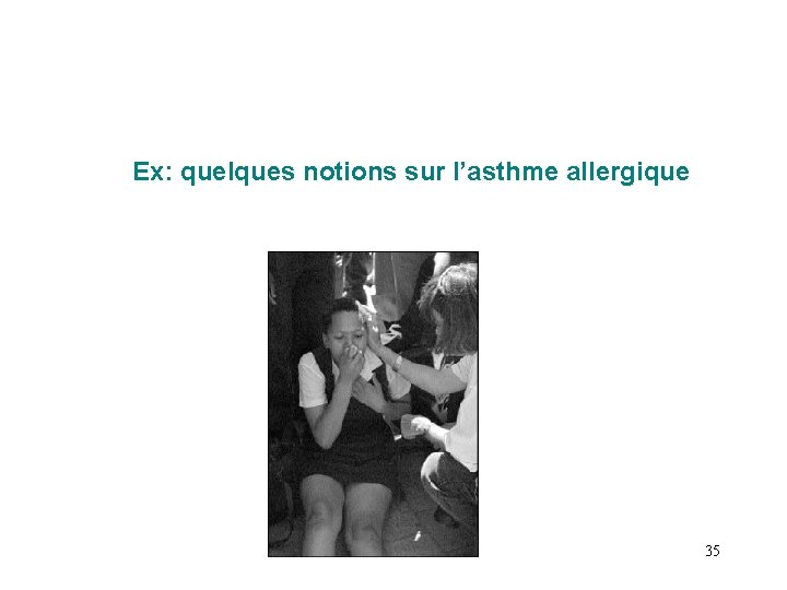 Ex: quelques notions sur l’asthme allergique 35 
