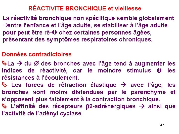 RÉACTIVITE BRONCHIQUE et vieillesse La réactivité bronchique non spécifique semble globalement àentre l’enfance et