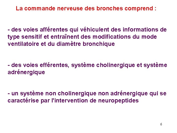 La commande nerveuse des bronches comprend : - des voies afférentes qui véhiculent des