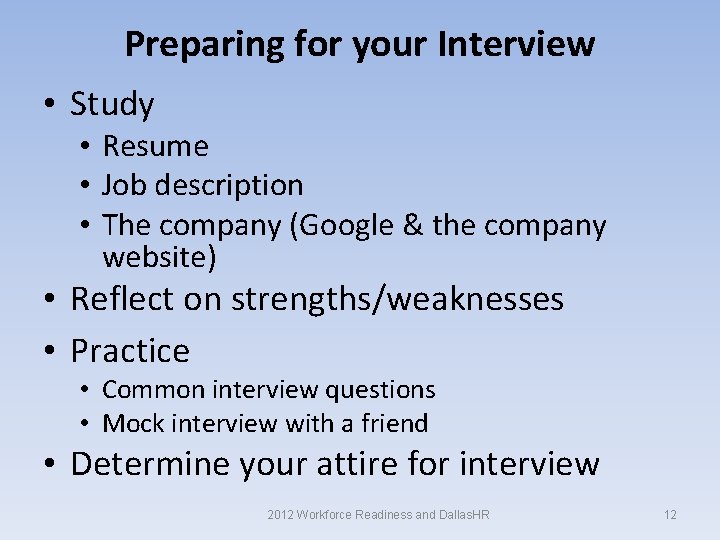 Preparing for your Interview • Study • Resume • Job description • The company