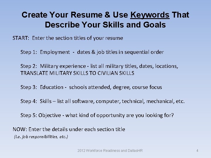 Create Your Resume & Use Keywords That Describe Your Skills and Goals START: Enter