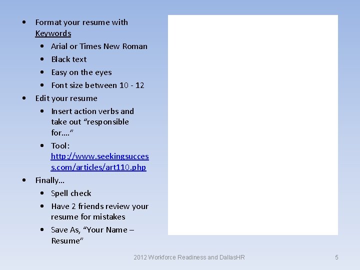  • Format your resume with Keywords • Arial or Times New Roman •