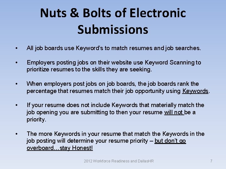 Nuts & Bolts of Electronic Submissions • All job boards use Keyword’s to match