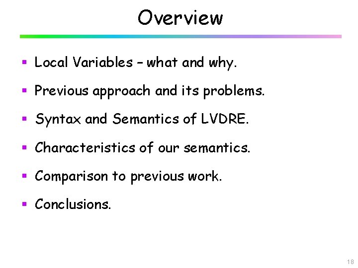 Overview § Local Variables – what and why. § Previous approach and its problems.