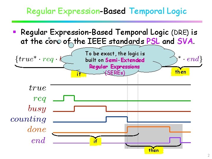 Regular Expression-Based Temporal Logic § Regular Expression-Based Temporal Logic (DRE) is at the core