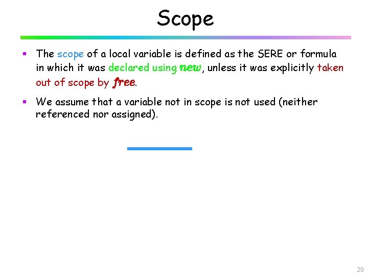 Scope § The scope of a local variable is defined as the SERE or