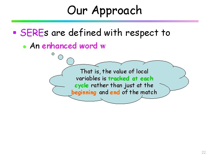 Our Approach § SEREs are defined with respect to l An enhanced word w