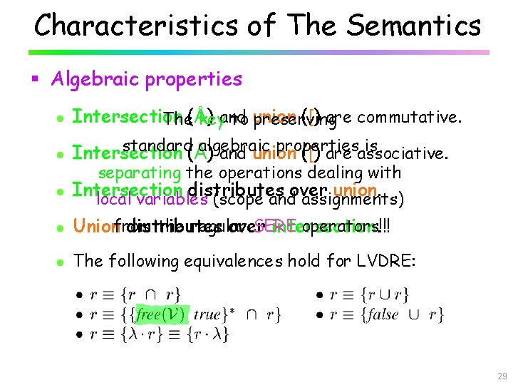 Characteristics of The Semantics § Algebraic properties l Intersection ([) are commutative. The(Å) keyand