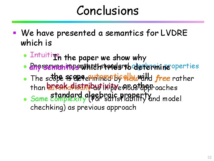 Conclusions § We have presented a semantics for LVDRE which is l l Intuitive