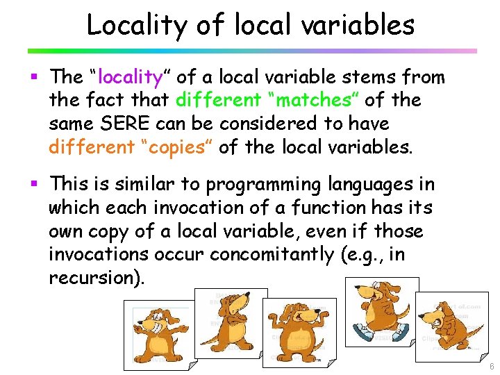 Locality of local variables § The “locality” of a local variable stems from the