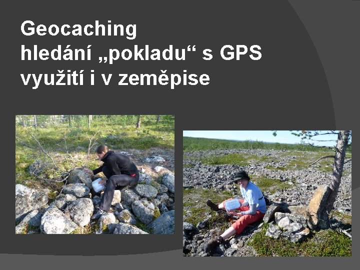 Geocaching hledání „pokladu“ s GPS využití i v zeměpise 