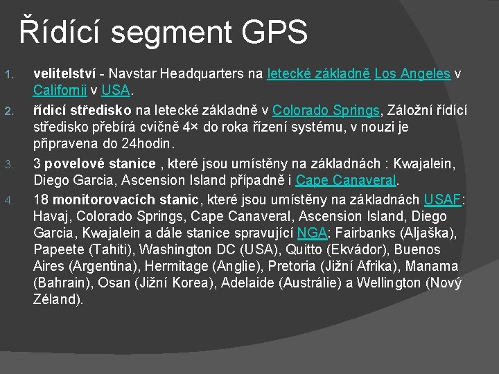 Řídící segment GPS 1. 2. 3. 4. velitelství - Navstar Headquarters na letecké základně