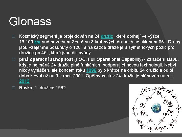 Glonass Kosmický segment je projektován na 24 družic, které obíhají ve výšce 19 100