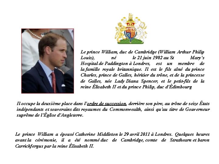 Le prince William, duc de Cambridge (William Arthur Philip Louis), né le 21 juin