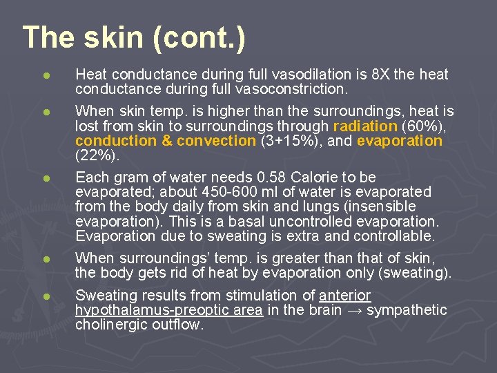 The skin (cont. ) ● ● ● Heat conductance during full vasodilation is 8