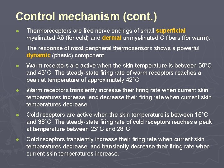 Control mechanism (cont. ) ● Thermoreceptors are free nerve endings of small superficial myelinated