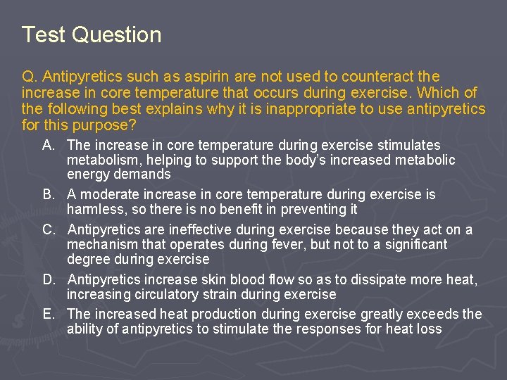 Test Question Q. Antipyretics such as aspirin are not used to counteract the increase