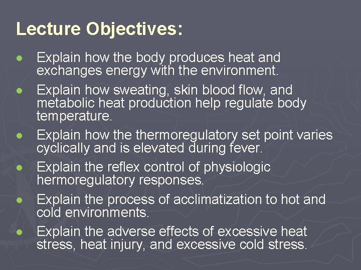 Lecture Objectives: ● ● ● Explain how the body produces heat and exchanges energy