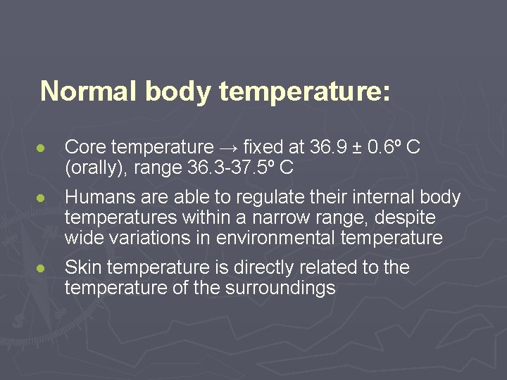 Normal body temperature: ● Core temperature → fixed at 36. 9 ± 0. 6º