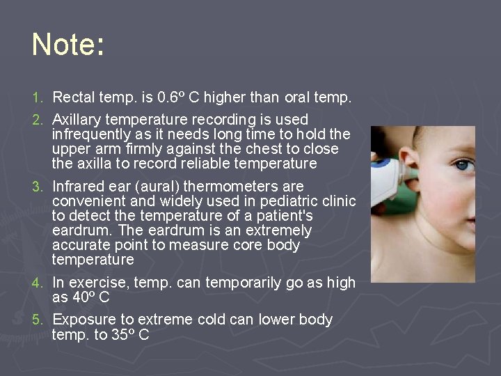 Note: 1. Rectal temp. is 0. 6º C higher than oral temp. 2. Axillary