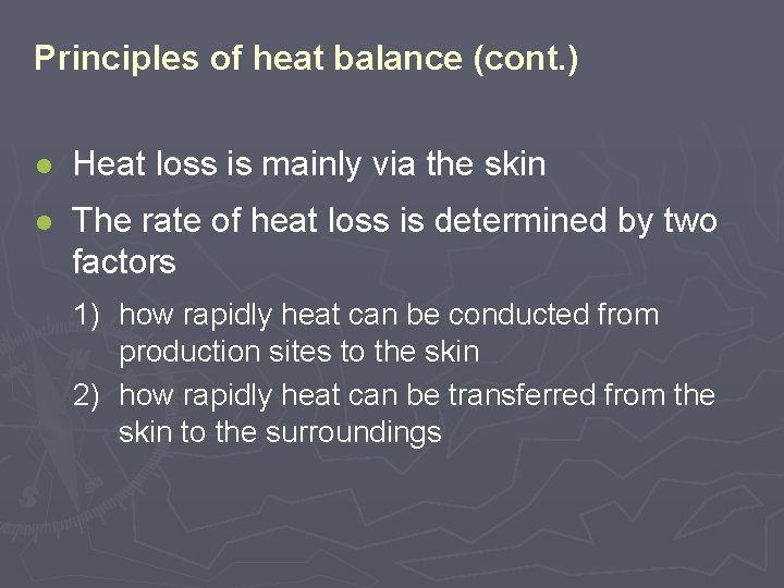 Principles of heat balance (cont. ) ● Heat loss is mainly via the skin