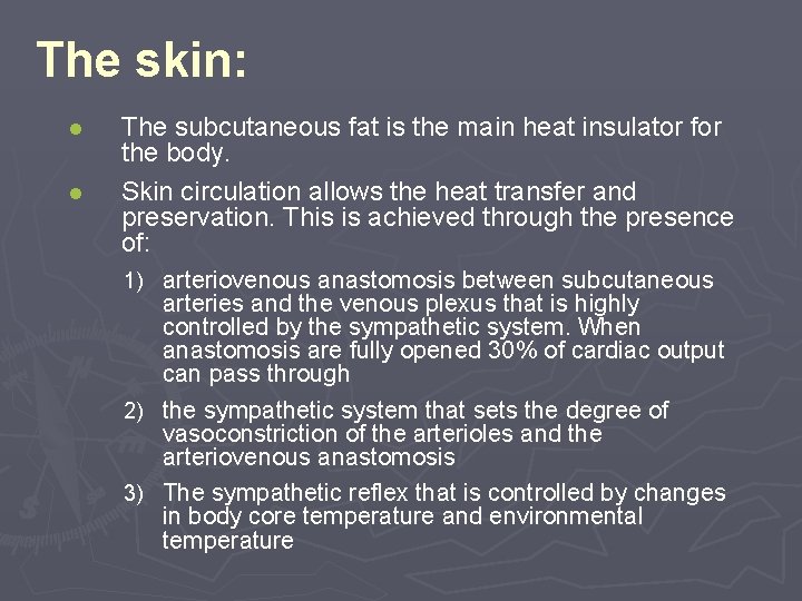 The skin: ● ● The subcutaneous fat is the main heat insulator for the