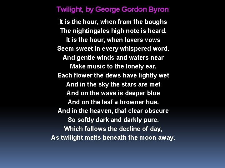 Twilight, by George Gordon Byron It is the hour, when from the boughs The