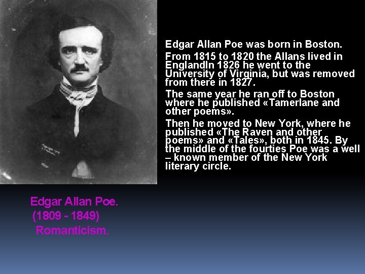  Edgar Allan Poe was born in Boston. From 1815 to 1820 the Allans