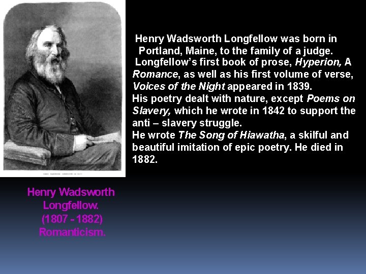 Henry Wadsworth Longfellow was born in Portland, Maine, to the family of a judge.