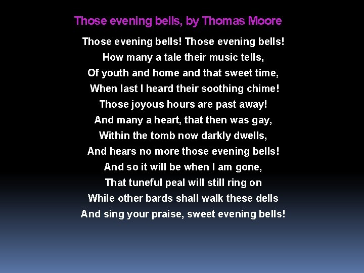Those evening bells, by Thomas Moore Those evening bells! How many a tale their