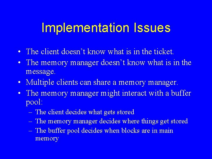 Implementation Issues • The client doesn’t know what is in the ticket. • The