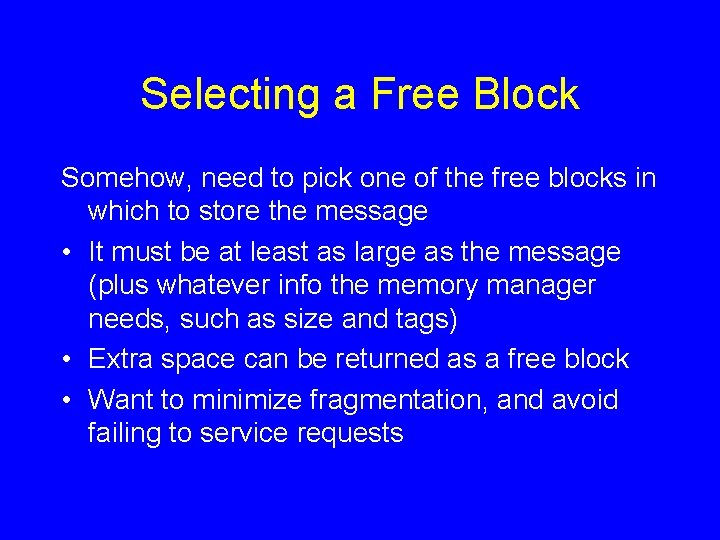 Selecting a Free Block Somehow, need to pick one of the free blocks in