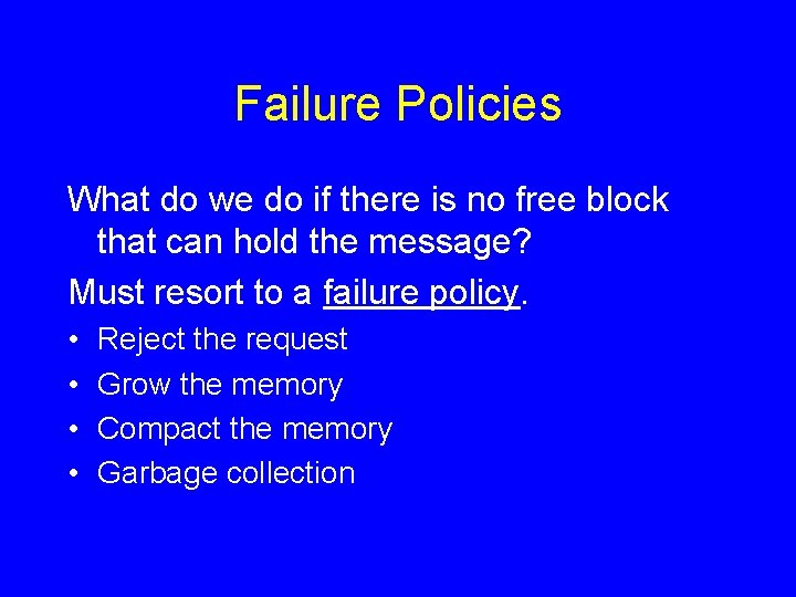 Failure Policies What do we do if there is no free block that can
