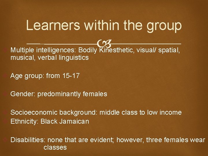 Learners within the group v Multiple intelligences: Bodily Kinesthetic, visual/ spatial, musical, verbal linguistics