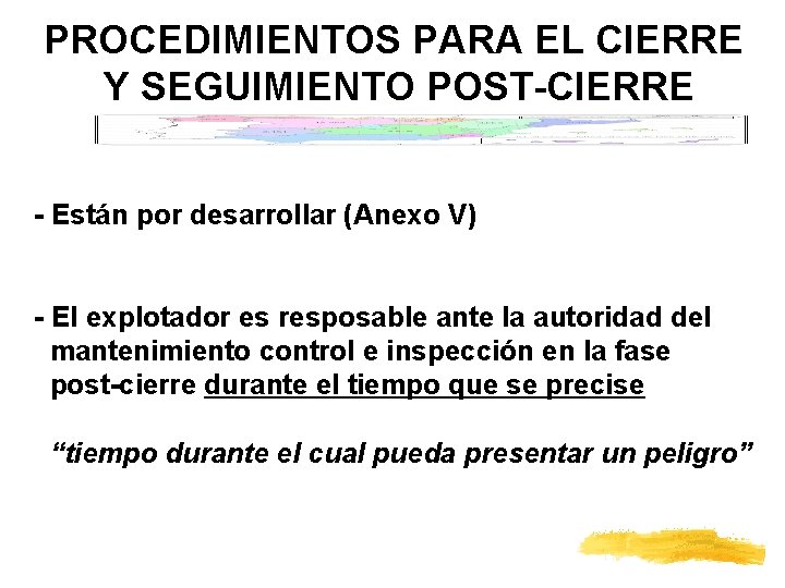 PROCEDIMIENTOS PARA EL CIERRE Y SEGUIMIENTO POST-CIERRE - Están por desarrollar (Anexo V) -